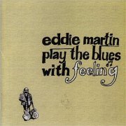 Eddie Martin - Play The Blues With Feeling (2004)