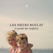 Les Sœurs Boulay - Le poids des confettis (2013) Hi-Res