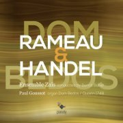 Ensemble Zaïs, Paul Goussot - Rameau & Handel: Dom Bedos (2014) [Hi-Res]