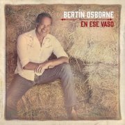 Bertín Osborne - En Ese Vaso (2019)