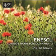 Josu de Solaun - Enescu: Complete Works for Solo Piano, Vol. 2 (2016) [Hi-Res]