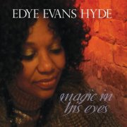 Edye Evans Hyde - Magic In His Eyes (2011)