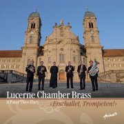 Lucerne Chamber Brass & Theo Flury - Erschallet, Trompeten! (2010) [Hi-Res]