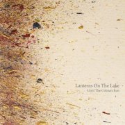 Lanterns On The Lake - Until the Colours Run (2013)