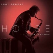 Euge Groove - House Of Groove (2012)