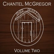 Chantel McGregor - Shed Sessions, Vol. 2 (2021)