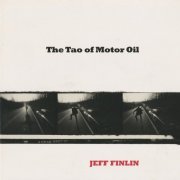 Jeff Finlin - The Tao of Motor Oil (2015)