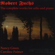 Nancy Green, Caroline Palmer - Robert Fuchs: The Complete Works for Cello and Piano (1992)