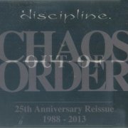 Discipline. - Chaos Out Of Order (1988) {2013, 25th Anniversary Reissue}