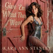 Kara Ann Stanley - Give 'Em What They Want (2026) [Hi-Res]