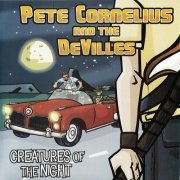 Pete Cornelius And The DeVilles - Creatures Of The Night (2004)