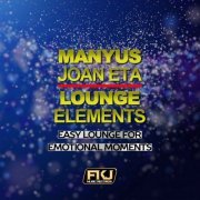 Manyus Joan Eta - Lounge Elements (Easy Lounge for Emotional Moments) (2015)