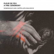 Dominique Van Cappellen-Waldock - Fleur De Feu: A Fire Ceremony (2022) [Hi-Res]