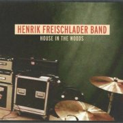 Henrik Freischlader Band - House In The Woods (2012)