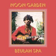 Noon Garden - Beulah Spa (2022)