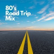 VA - 80's Road Trip Mix (2023)