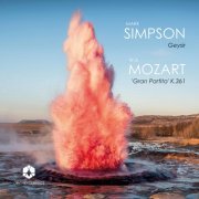 Emma Feilding, Nicholas Daniel, Angela Barnes, Oliver Pashley - Mark Simpson: Geysir - Mozart: Serenade No. 10 in B-Flat Major, K. 361 "Gran partita" (2020) [Hi-Res]