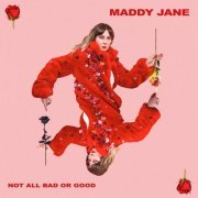 Maddy Jane - Not All Bad Or Good (2020)