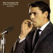 Léo Ferré, Jacques Brel, Jean Ferrat - The Greatest Of Léo Ferré, Jacques Brel & Jean Ferrat (All Tracks Remastered) (2022)