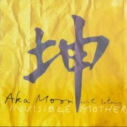 Aka Moon - Invisible Mother (1999)