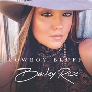 Bailey Rose - Cowboy Bluff (2019)