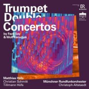 Matthias Höfs, Christian Schmitt, Tillmann Höfs, Münchner Rundfunkorchester, Christoph Altstaedt - Say & Kerschek: Trumpet Double Concertos (2026) [Hi-Res]