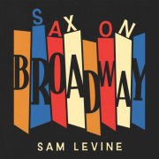Sam Levine - Sax On Broadway (2025)