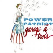 Garage a Trois - Power Patriot (2009)