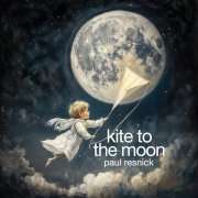 Paul Resnick - Kite to the Moon (2024)