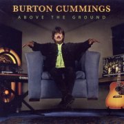 Burton Cummings - Above The Ground (2008)