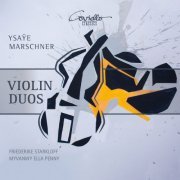 Myvanwy Ella Penny, Friederike Starkloff - Ysaÿe & Marschner: Violin Duos (2017) [Hi-Res]