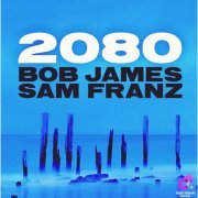 Bob James and Sam Franz - 2080 (2022) [Hi-Res]