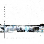 WindSync - All Worlds, All Times (2022) Hi-Res