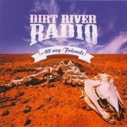 Dirt River Radio - All My Friends (2014)