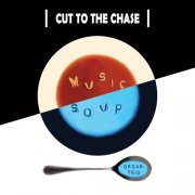 Soup Music - Cut to the Chase (2016)