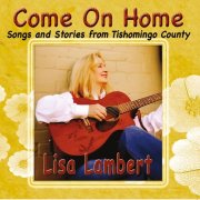 Lisa Lambert - Come On Home (Songs and Stories from Tishomingo County) (2013)