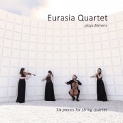 Eurasia Quartet, Bierens - Eurasia Quartet Plays Bierens - Six Pieces for Str (2021)