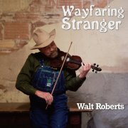 Walt Roberts - Wayfaring Stranger (2019)