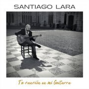 Santiago Lara - Tu Canción en Mi Guitarra (2022) Hi-Res