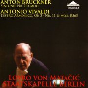 Staatskapelle Berlin, Lovro von Matačić - Bruckner: Symphonie Nr.9 / A.Vivaldi: L'estro Armonico Nr.11 (2005)