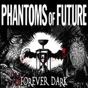 Phantoms Of Future - Forever Dark (2025)