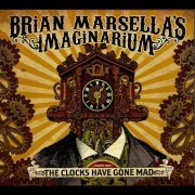 Brian Marsella's Imaginarium - Chapter One: the Clocks Have Gone Mad (2016) [Hi-Res]