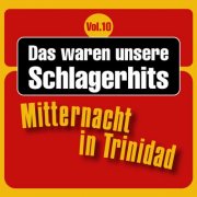 VA - Das waren unsere Schlagerhits, Vol. 10 - Mitternacht in Trinidad (2025)