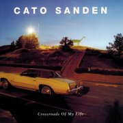 Cato Sanden - Crossroads of My Life (2018)