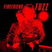 Firefriend - Fuzz (2025) [Hi-Res]