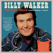 Billy Walker - The Tall Texan: Selected Singles 1949-62 (2022)