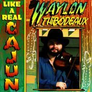 Waylon Thibodeaux - Like A Real Cajun (2008) flac