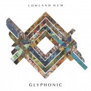 Lowland Hum - Glyphonic (2019) flac