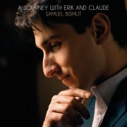Samuel Bismut - A Journey with Erik and Claude (2025) [Hi-Res]