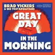 Brad Vickers, His Vestapolitans - Great Day in the Morning (2013)